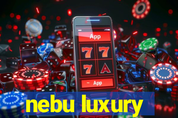 nebu luxury